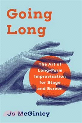 Going Long: The Art of Long-Form Improvisation for Stage and Screen