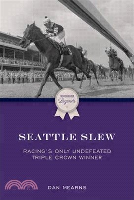 Seattle Slew: Racing's First Undefeated Triple Crown Winner