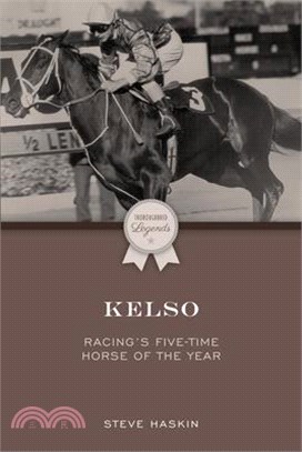 Kelso: Racing's Five-Time Horse of the Year