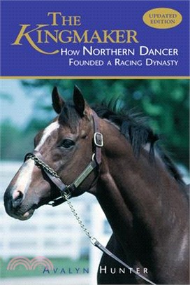 The Kingmaker: How Northern Dancer Founded a Racing Dynasty