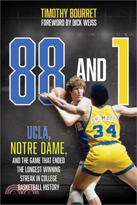 88 and 1: Ucla, Notre Dame, and the Game That Ended the Longest Winning Streak in College Basketball History