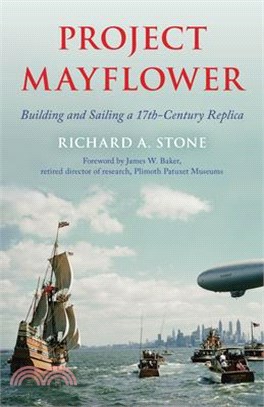 Project Mayflower: Building and Sailing a Seventeenth-Century Replica