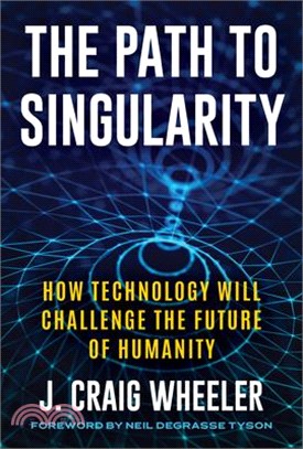 The Path to Singularity: How Technology Will Challenge the Future of Humanity