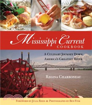 Mississippi Current Cookbook: A Culinary Journey Down America's Greatest River