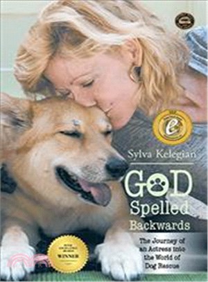 God Spelled Backwards ─ (The Journey of an Actress into the World of Dog Rescue)