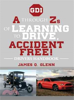 A Through Zs of Learning to Drive, Accident Free! ― Drivers Handbook