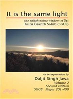 It Is the Same Light ─ The Enlightening Wisdom of Sri Guru Granth Sahib (Sggs)