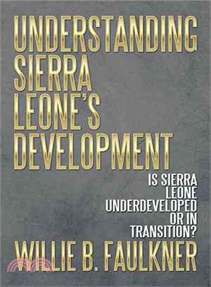 Understanding Sierra Leone's Development ─ Is Sierra Leone Underdeveloped or in Transition?