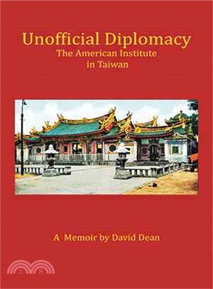 Unofficial Diplomacy ─ The American Institute in Taiwan - a Memoir