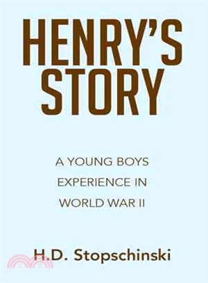 Henry's Story ― A Young Boys Experience in World War II