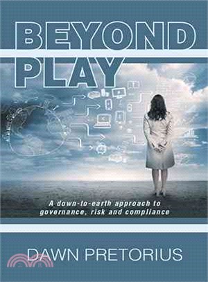 Beyond Play ― A Down-to-earth Approach to Governance, Risk and Compliance