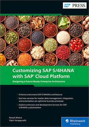 Customizing SAP S/4hana with SAP Cloud Platform: Designing a Future-Ready Enterprise Architecture