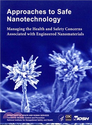 Approaches to Safe Nanotechnology ― Managing the Health and Safety Concerns Associated With Engineered Nanomaterials