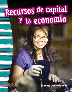 Recursos de capital y la economía (Capital Resources and the Economy)