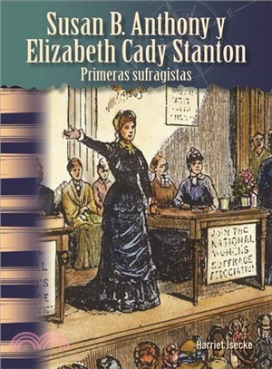 Susan B. Anthony y Elizabeth Cady Stanton: Primeras sufragistas (Susan B. Anthony and Elizabeth Cady Stanton: Early Suffragists)