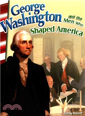 George Washington and the Men Who Shaped America