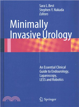 Minimally Invasive Urology ― An Essential Clinical Guide to Endourology, Laparoscopy, Less and Robotics