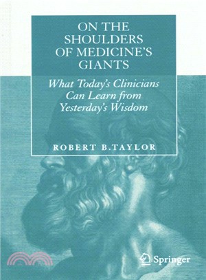 On the Shoulders of Medicine's Giants ― What Today's Clinicians Can Learn from Yesterday's Wisdom
