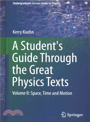 A Student's Guide Through the Great Physics Texts ― Space, Time and Motion
