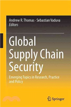 Global Supply Chain Security ― Emerging Topics in Research, Practice and Policy