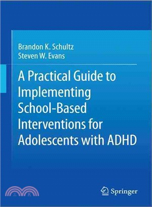 A Practical Guide to Implementing School-based Interventions for Adolescents With ADHD