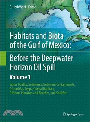 Habitats and Biota of the Gulf of Mexico ─ Before the Deepwater Horizon Oil Spill; Water Quality, Sediments, Sediment Contaminants, Oil and Gas Seeps, Coastal Habitats, Offshore Plankton and Be