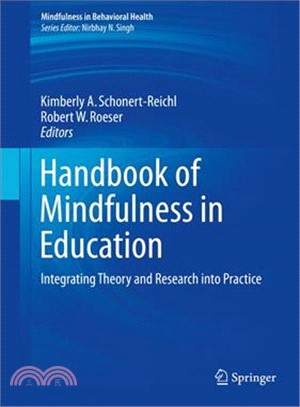 Handbook of mindfulness in education :  integrating theory and research into practice /