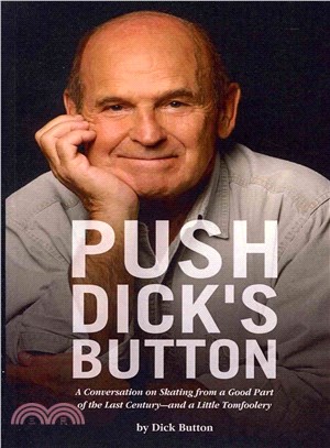 Push Dick's Button ― A Conversation on Skating from a Good Part of the Last Century--and a Little Tomfoolery