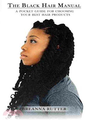 The Black Hair Manual ― A Pocket Guide for Choosing Your Best Hair Products