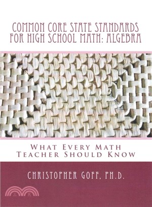 Common Core State Standards for High School Math Algebra ― What Every Math Teacher Should Know