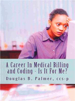A Career in Medical Billing and Coding Is It for Me? ― What You Need to Know