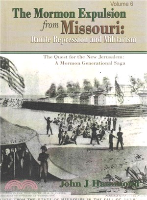 The Mormon Expulsion from Missouri ― Danite Repression and Militarism