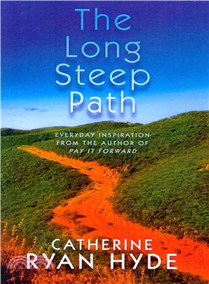 The Long Steep Path ― Everyday Inspiration from the Author of Pay It Forward