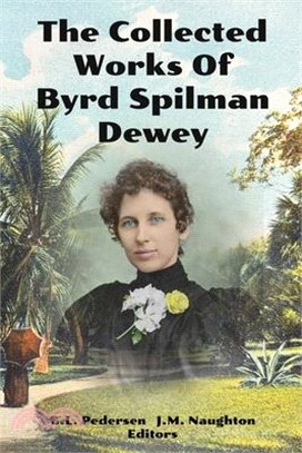 The Collected Works of Byrd Spilman Dewey ― Florida's Pioneer Author