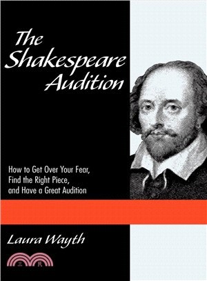 The Shakespeare Audition ─ How to Get over Your Fear, Find the Right Piece, and Have a Great Audition