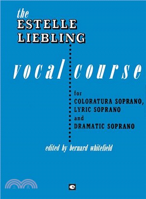 The Estelle Liebling Vocal Course ─ Soprano: Coloratura, Lyric and Dramatic