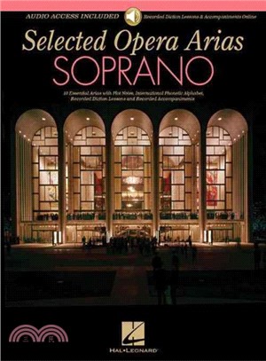 Soprano ─ 10 Essential Arias with Plot Notes, International Phonetic Alphabet, Recorded Diction Lessons and Recorded Accompaniments