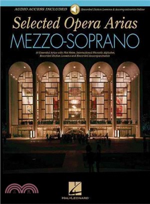 Selected Opera Arias Mezzo-Soprano ─ 10 Essential Arias With Plot Notes, International Phonetic Alphabet, Recorded Diction Lessons and Recorded Accompaniments