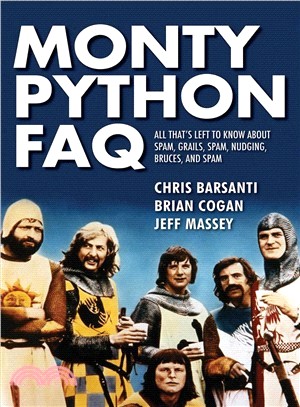 Monty Python Faq ─ All That's Left to Know About Spam, Grails, Spam, Nudging, Bruces, and Spam