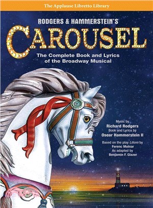 Rodgers & Hammerstein's Carousel ─ The Complete Book and Lyrics of the Broadway Musical