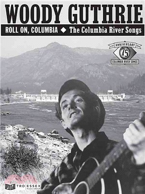 Woody Guthrie Roll On, Columbia ─ The Columbia River Songs