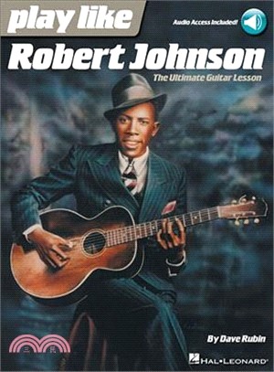 Play Like Robert Johnson ― The Ultimate Guitar Lesson