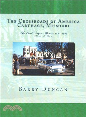 The Crossroads of America Carthage, Missouri ― The Carl Taylor Years: 1955-1959