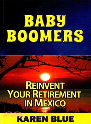 Baby Boomers ― Reinvent Your Retirement in Mexico
