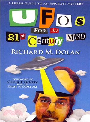 Ufos for the 21st Century Mind ― A Fresh Guide to an Ancient Mystery