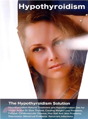 Hypothyroidism ― The Hypothyroidism Solution. Hypothyroidism Natural Treatment and Hypothyroidism Diet for Under Active Or Slow Thyroid, Causing Weight Loss Problems,