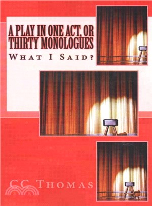 A Play in One Act, or Thirty Monologues ― What I Said