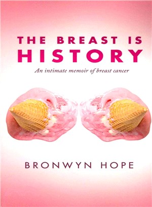 The Breast Is History ― An Intimate Memoir of Breast Cancer