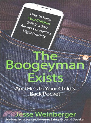 The Boogeyman Exists; and He's in Your Child's Back Pocket ― Keeping Our Children Safe in a 24-7 Always-connected Digital Society