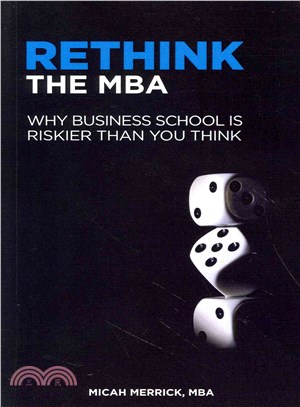 Rethink the MBA ― Why Business School Is Riskier Than You Think